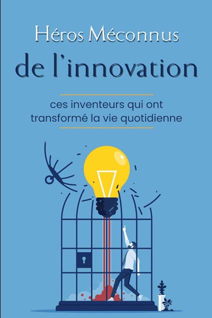 Héros méconnus de l’innovation