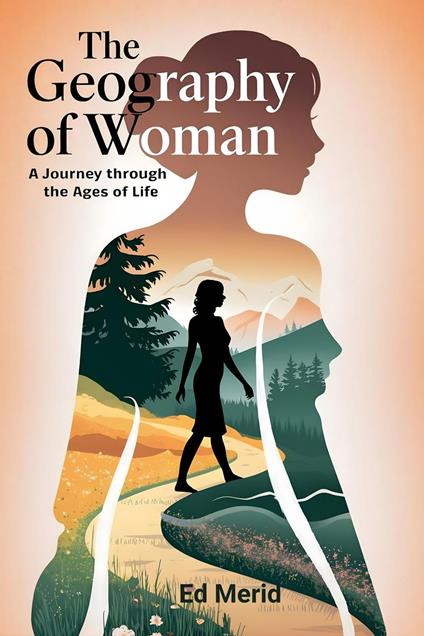 The Geography of Woman: A Journey Through the Ages of Life