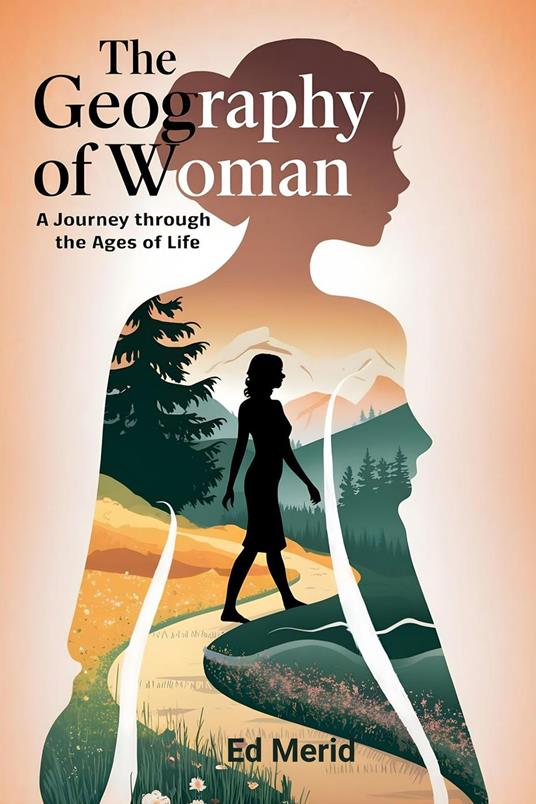 The Geography of Woman: A Journey Through the Ages of Life