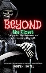 Beyond the Closet: Conquering the unknown and understanding the truth