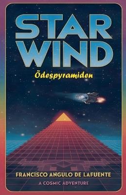 Star Wind Ödespyramiden - Francisco Angulo de Lafuente - cover