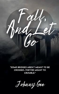 Fall, And Let Go - Johnny Gee - cover