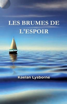 Les Brumes de l'Espoir - Kaelan Lysborne - cover
