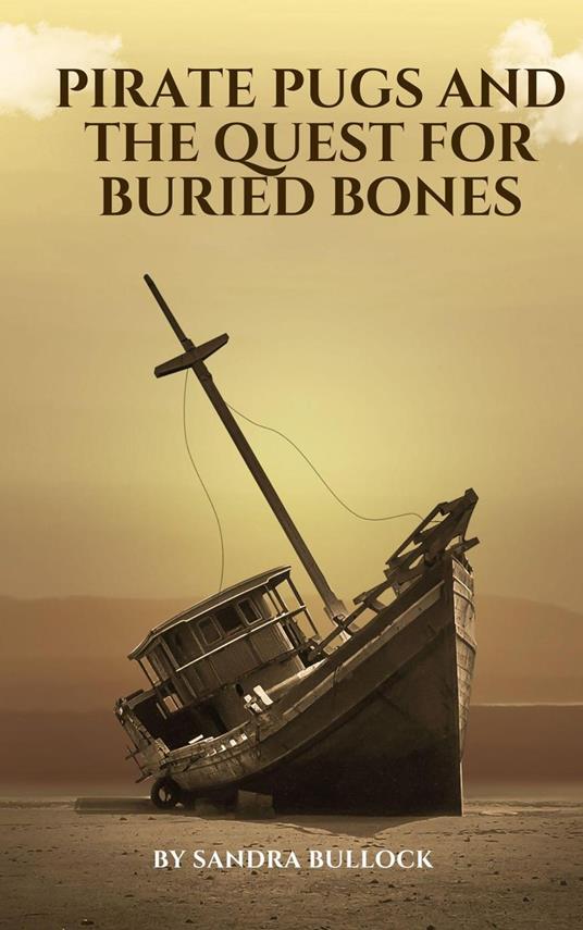 Pirate Pugs and the Quest for Buried Bones - Bullock Sandra - ebook
