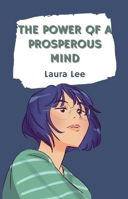 The Power of a Prosperous Mind - Laura Lee - cover
