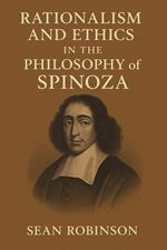 Rationalism and Ethics in the Philosophy of Spinoza