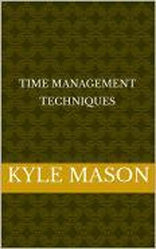 Time mangement techinques - Kyle Mason - ebook