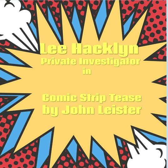 Lee Hacklyn Private Investigator in Comic Strip Tease