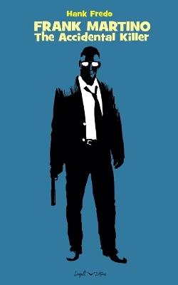 Frank Martino - The Accidental Killer - Hank Fredo - cover