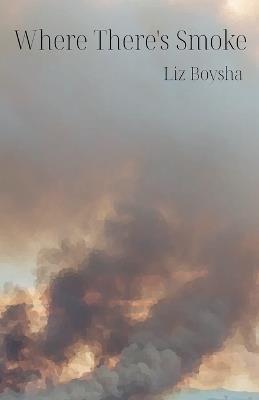 Where There's Smoke - Liz Boysha - cover