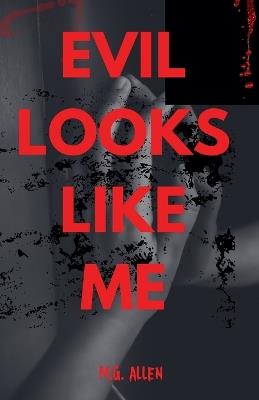 Evil Looks Like Me - M G Allen - cover