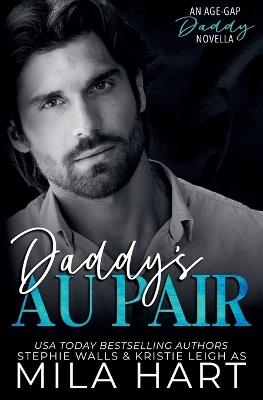 Daddy's Au Pair: An Age-Gap Daddy Romance - Mila Hart - cover