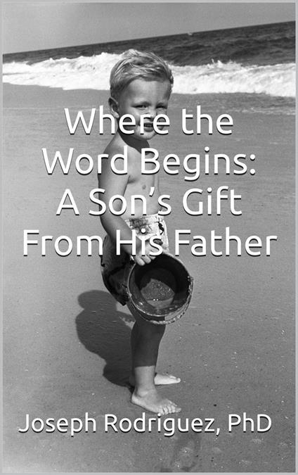 Where the Word Begins: A Son’s Gift From His Father