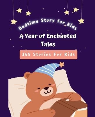 Bedtime Story for Kids: A Year of Enchanted Tales, 365 stories - Sompa Akter - cover