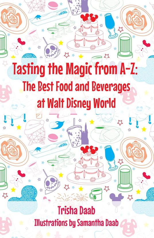 Tasting the Magic from A-Z: The Best Food and Beverages at Walt Disney World