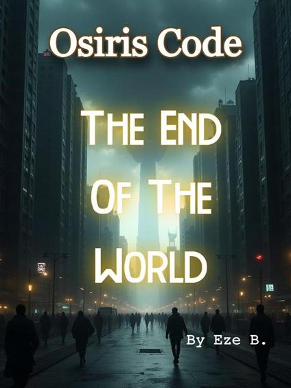Osiris Code: The End Of The World