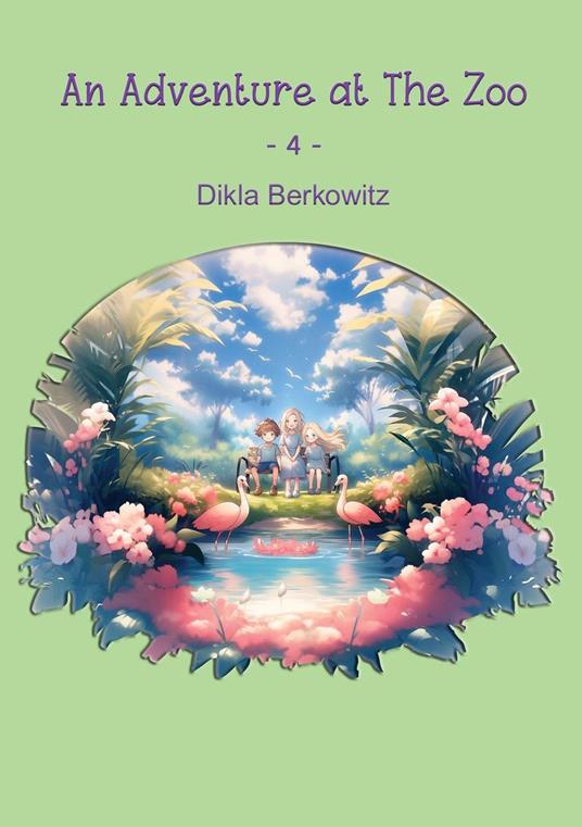 An Adventure at The Zoo - 4 - Dikla Berkowitz - ebook