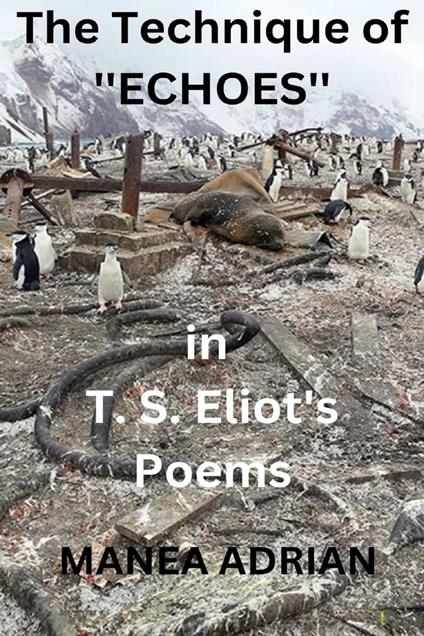 The Technique of ''Echoes'' in T. S. Eliot's Poems