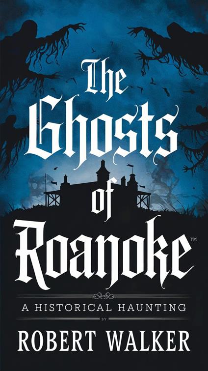 The Ghosts of Roanoke: A Historical Haunting