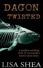 Dagon Twisted - A Modern Retelling of H. P. Lovecraft’s Horror Short Story