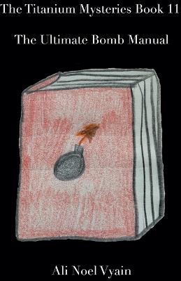 The Ultimate Bomb Manual - Ali Noel Vyain - cover