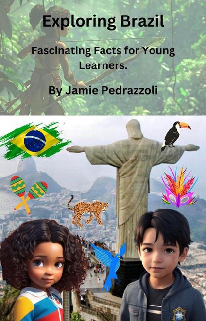 Exploring Brazil : Fascinating Facts for Young Learners - Jamie Pedrazzoli - ebook