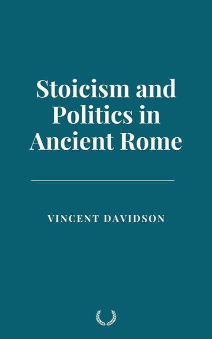 Stoicism and Politics in Ancient Rome - Vincent Davidson - ebook