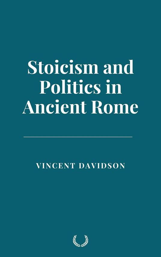 Stoicism and Politics in Ancient Rome - Vincent Davidson - ebook