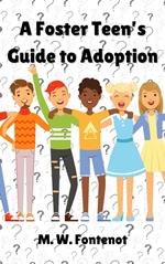 A Foster Teen's Guide to Adoption