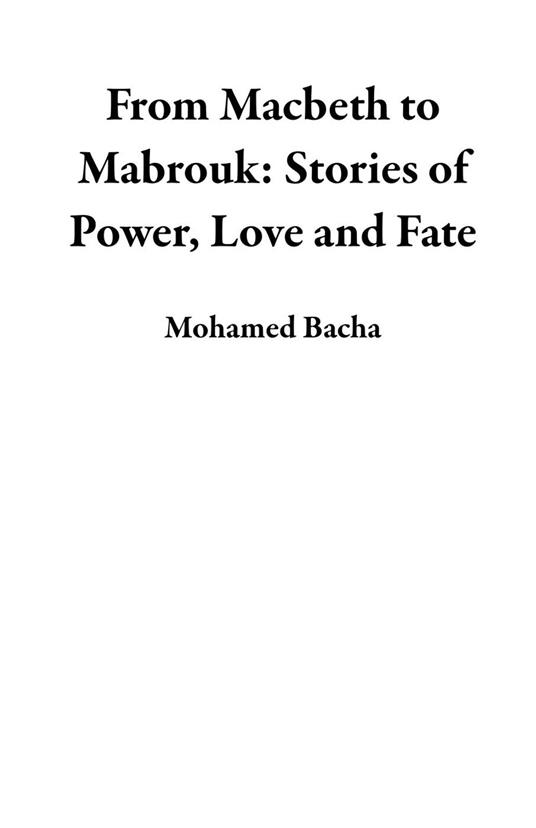 From Macbeth to Mabrouk: Stories of Power, Love and Fate - Mohamed Bacha - ebook
