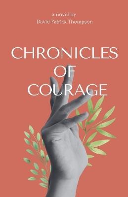 Chronicles of Courage - David Patrick Thompson - cover