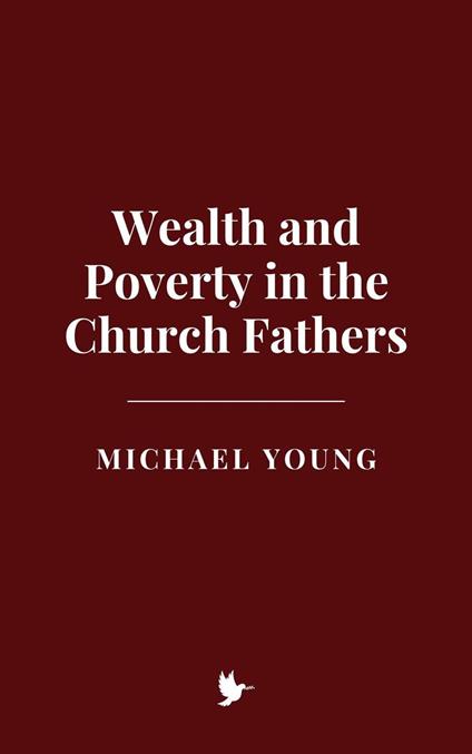 Wealth and Poverty in the Church Fathers