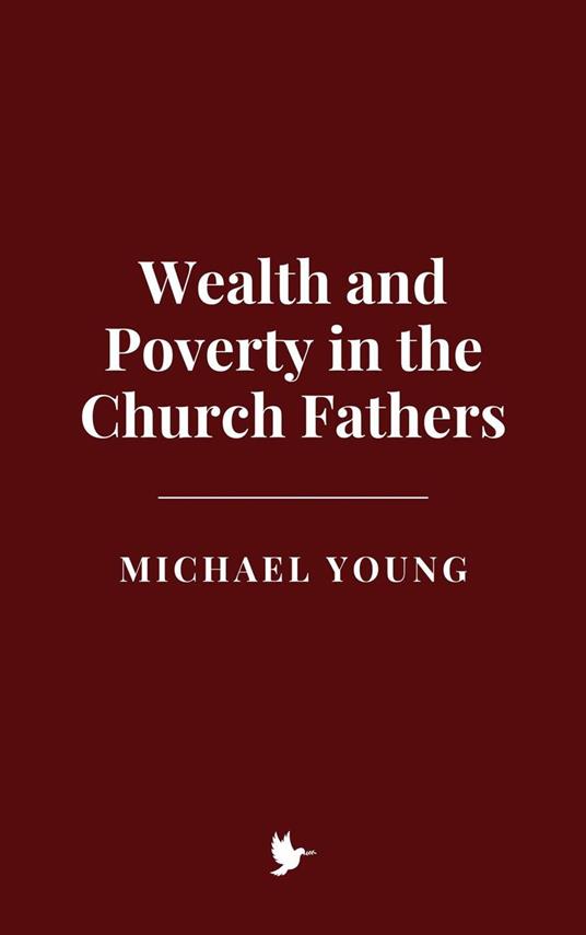 Wealth and Poverty in the Church Fathers