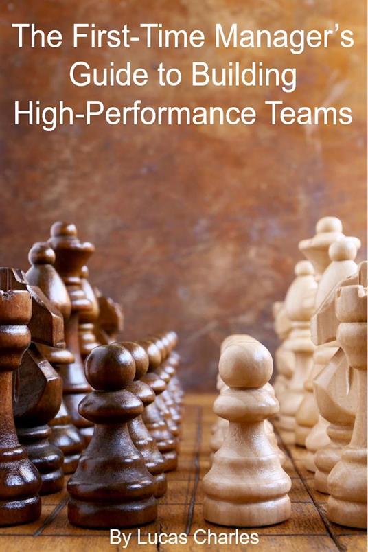 The First-Time Manager’s Guide to Building High-Performance Teams