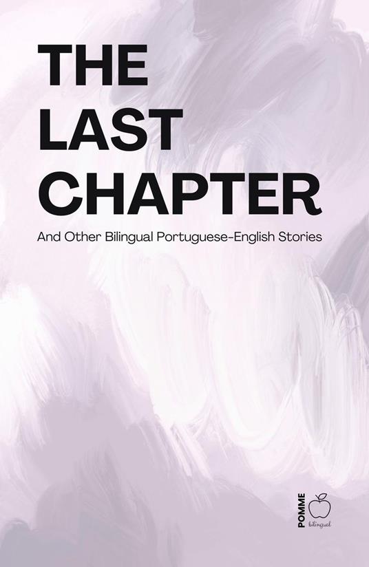 The Last Chapter And Other Bilingual Portuguese-English Stories
