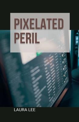 Pixelated Peril - Laura Lee - cover