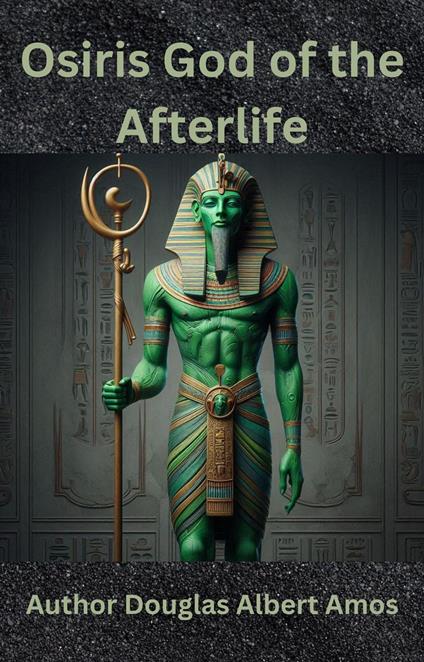 Osiris God of the Afterlife