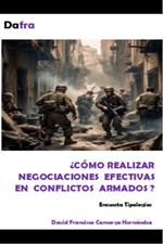 ¿Cómo realizar negociaciones efectivas en conflictos armados?