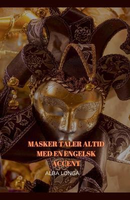 Masker Taler Altid Med En Engelsk Accent - Alba Longa - cover