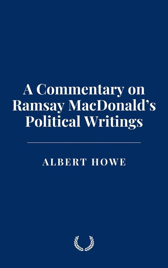 A Commentary on Ramsay MacDonald’s Political Writings