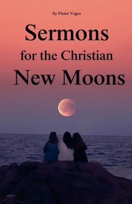 Sermons for the Christian New Moons - Pieter Voges - cover