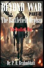 Beyond War part-II: The Battlefield Orphan- The Deadliest War