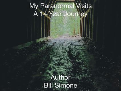 My Paranormal Visits A 14 Year Journey - BILL SIMONE - ebook