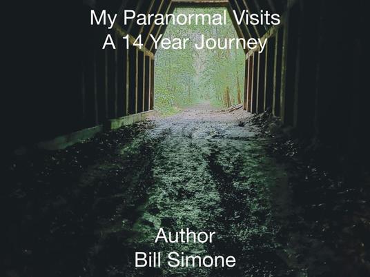 My Paranormal Visits A 14 Year Journey - BILL SIMONE - ebook