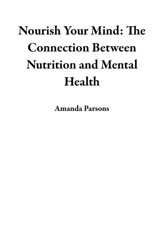 Nourish Your Mind: The Connection Between Nutrition and Mental Health