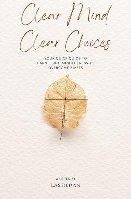 Clear Mind Clear Choices - Las Redan - cover