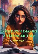 Lockdown Diaries : A Teenager Tale