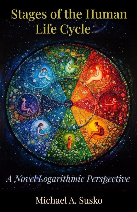 Stages of the Human Life Cycle: A Novel Logarithmic Perspective
