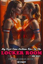 My First Time Lesbian Kiss In The Locker Room: First Time Lesbian Erotica