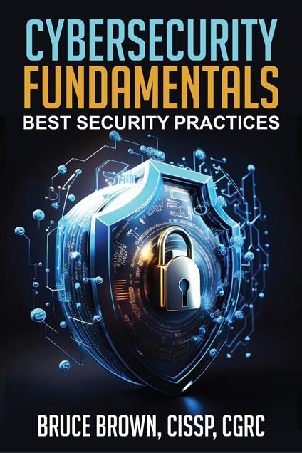Cybersecurity Fundamentals: Best Security Practices